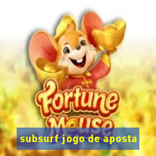 subsurf jogo de aposta